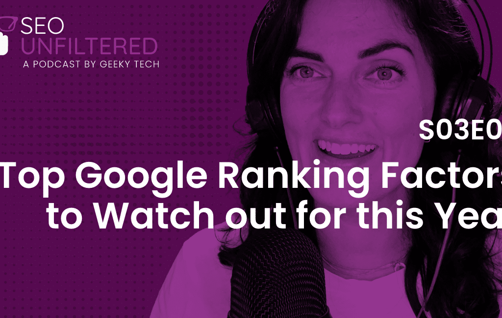 Ep 3.6: Top Google Ranking Factors to Watch out for this Year
