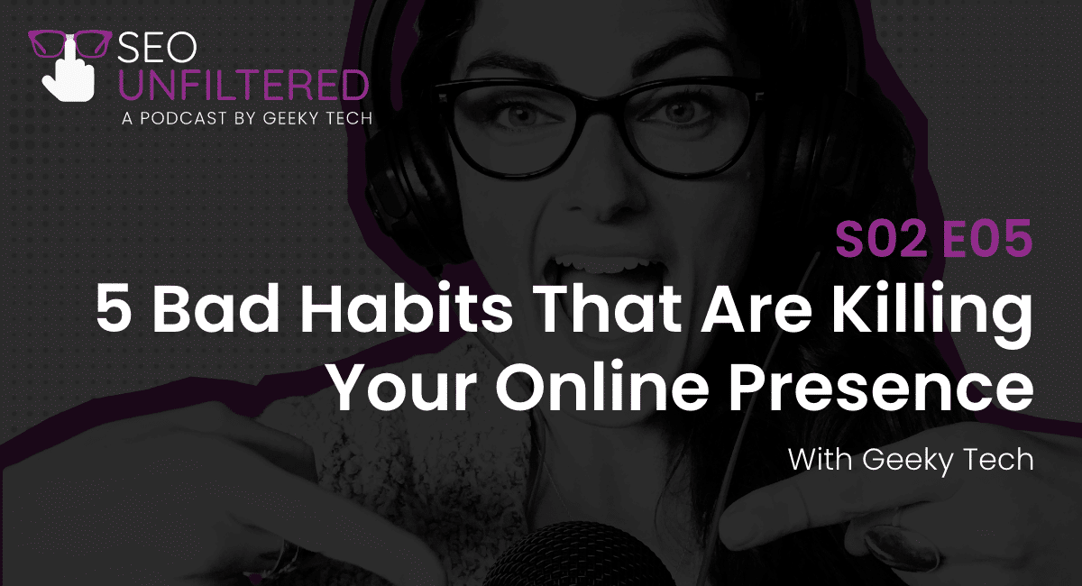 Ep 2.5 5 Bad Habits That Are Killing Your Online Presence